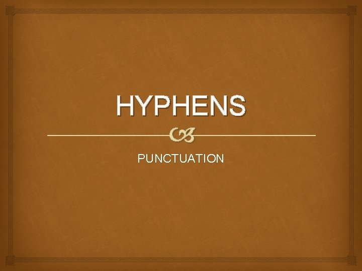 HYPHENS PUNCTUATION 