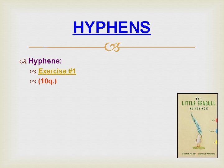 HYPHENS Hyphens: Exercise #1 (10 q. ) 
