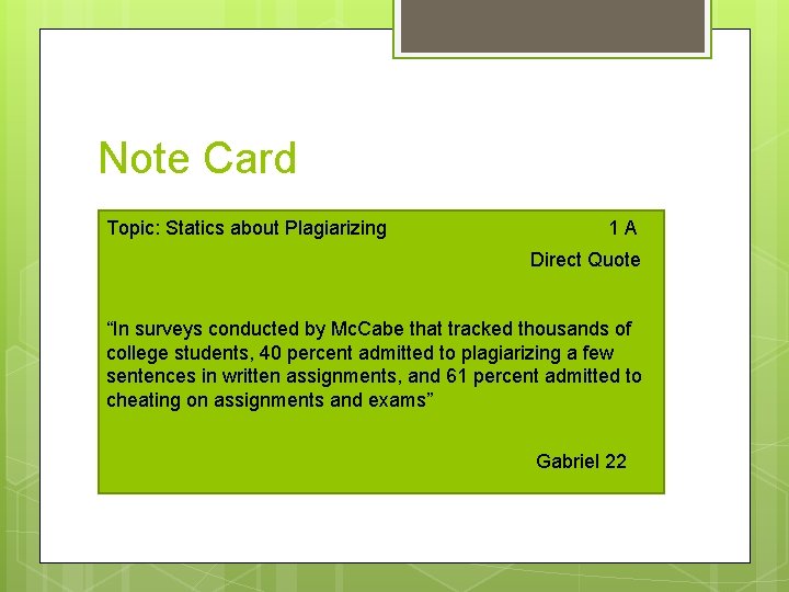 Note Card Topic: Statics about Plagiarizing 1 A Direct Quote “In surveys conducted by