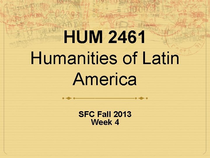 HUM 2461 Humanities of Latin America SFC Fall 2013 Week 4 