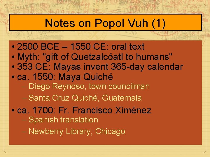 Notes on Popol Vuh (1) • 2500 BCE – 1550 CE: oral text •
