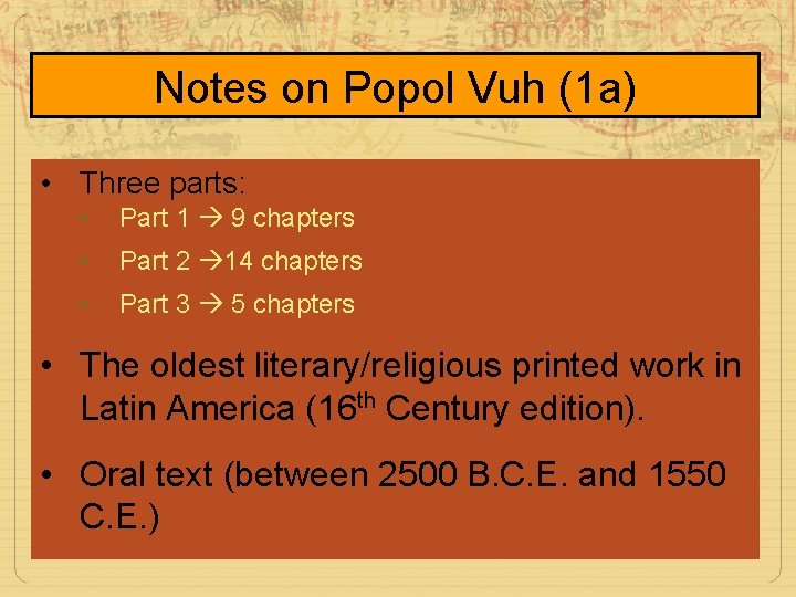 Notes on Popol Vuh (1 a) • Three parts: • Part 1 9 chapters