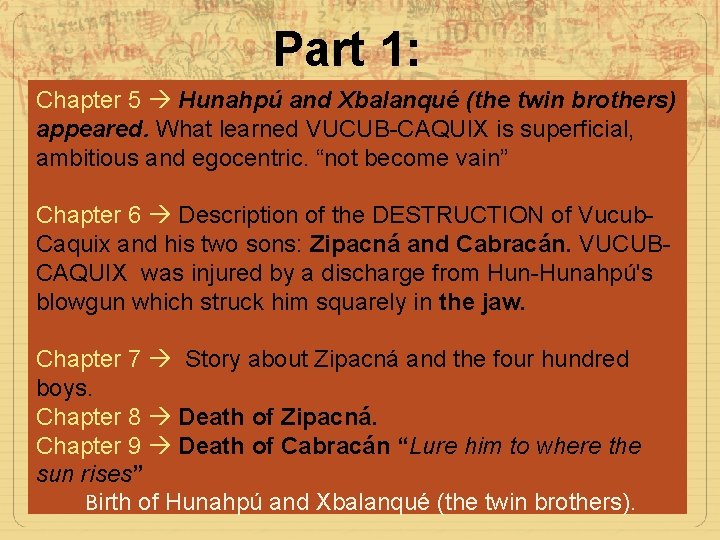 Part 1: Chapter 5 Hunahpú and Xbalanqué (the twin brothers) appeared. What learned VUCUB-CAQUIX