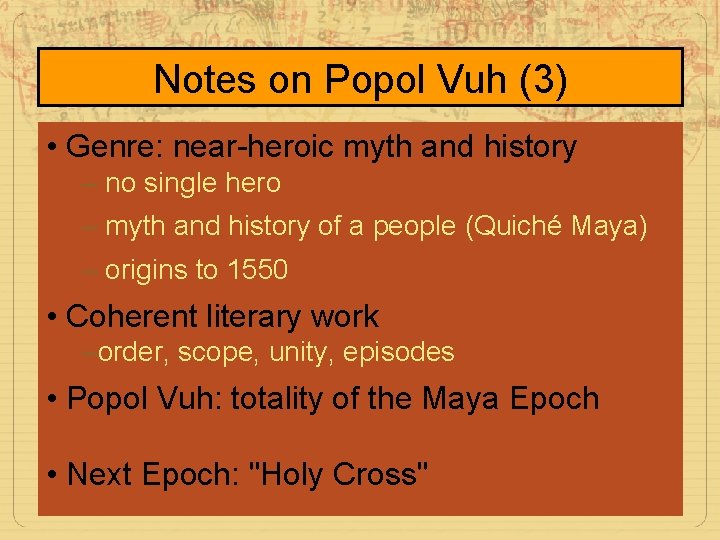 Notes on Popol Vuh (3) • Genre: near-heroic myth and history – no single