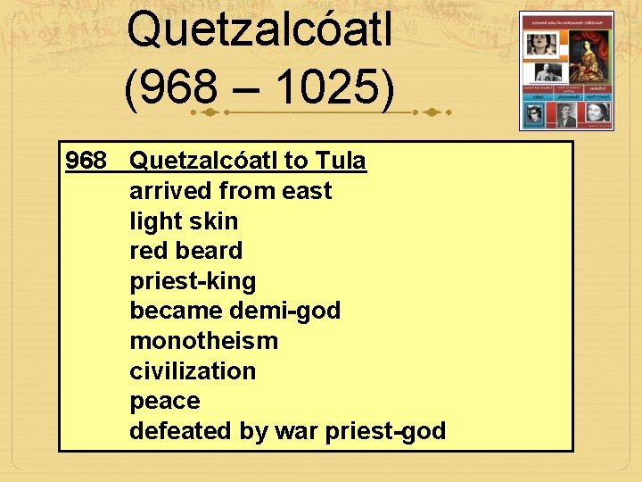 Quetzalcóatl (968 – 1025) 968 Quetzalcóatl to Tula arrived from east light skin red