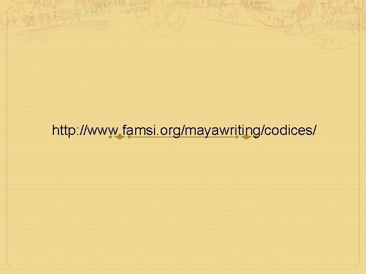 http: //www. famsi. org/mayawriting/codices/ 