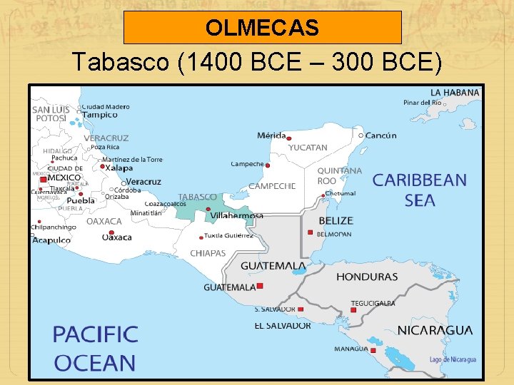 OLMECAS Tabasco (1400 BCE – 300 BCE) 