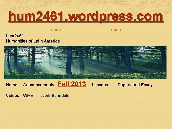 hum 2461. wordpress. com hum 2461 Humanities of Latin America Home Announcements Videos WHE