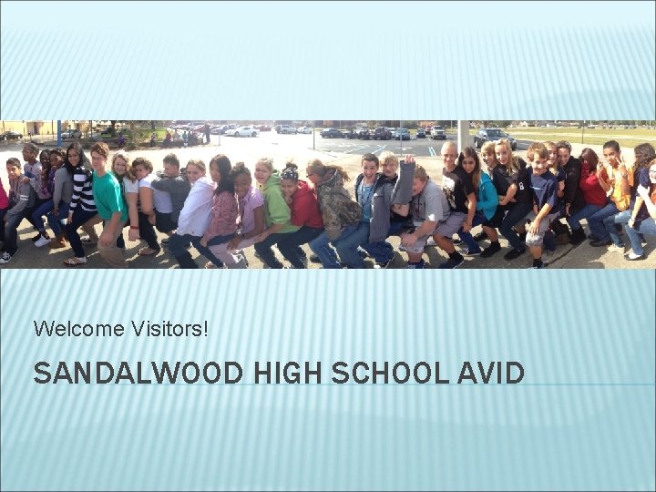 Welcome Visitors! SANDALWOOD HIGH SCHOOL AVID 