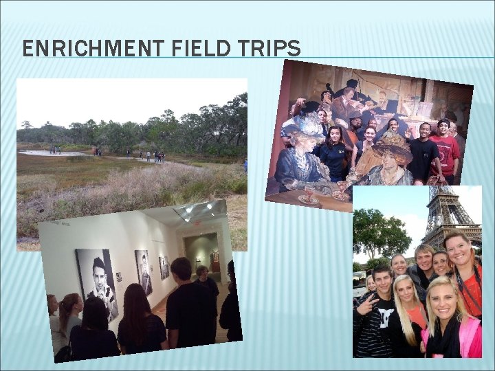 ENRICHMENT FIELD TRIPS 