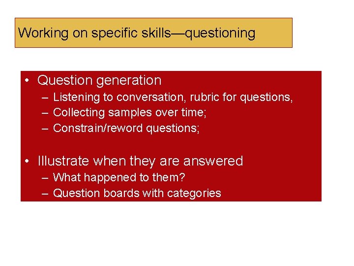 Working on specific skills—questioning • Question generation – Listening to conversation, rubric for questions, Working on specific skills—questioning • Question generation – Listening to conversation, rubric for questions,