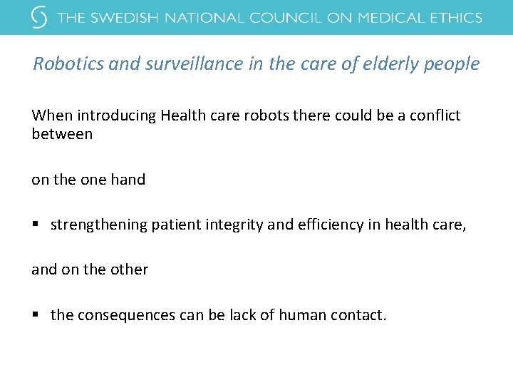 Robotics and surveillance in the care of elderly people When introducing Health care robots Robotics and surveillance in the care of elderly people When introducing Health care robots