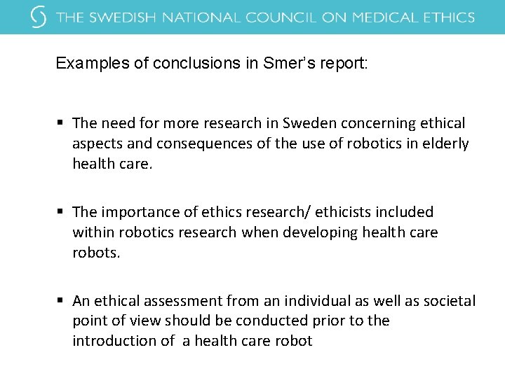 Examples of conclusions in Smer’s report: § The need for more research in Sweden Examples of conclusions in Smer’s report: § The need for more research in Sweden