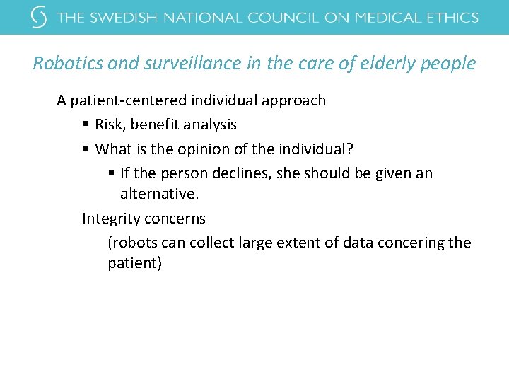 Robotics and surveillance in the care of elderly people A patient-centered individual approach § Robotics and surveillance in the care of elderly people A patient-centered individual approach §