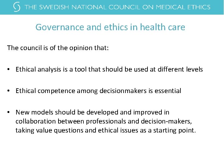 Governance and ethics in health care The council is of the opinion that: • Governance and ethics in health care The council is of the opinion that: •