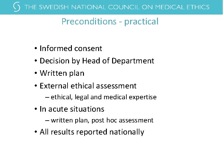 Preconditions - practical • Informed consent • Decision by Head of Department • Written Preconditions - practical • Informed consent • Decision by Head of Department • Written