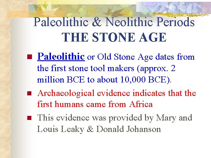 Paleolithic & Neolithic Periods THE STONE AGE n n n Paleolithic or Old Stone