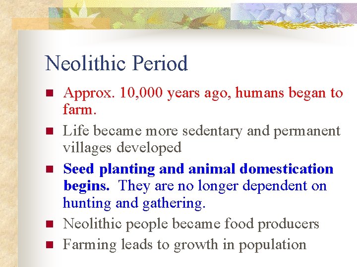 Neolithic Period n n n Approx. 10, 000 years ago, humans began to farm.