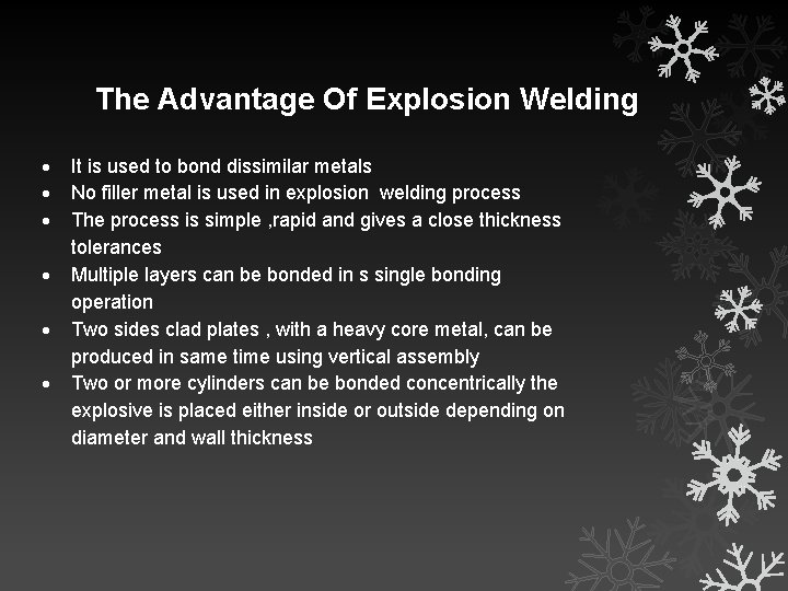 The Advantage Of Explosion Welding It is used to bond dissimilar metals No filler