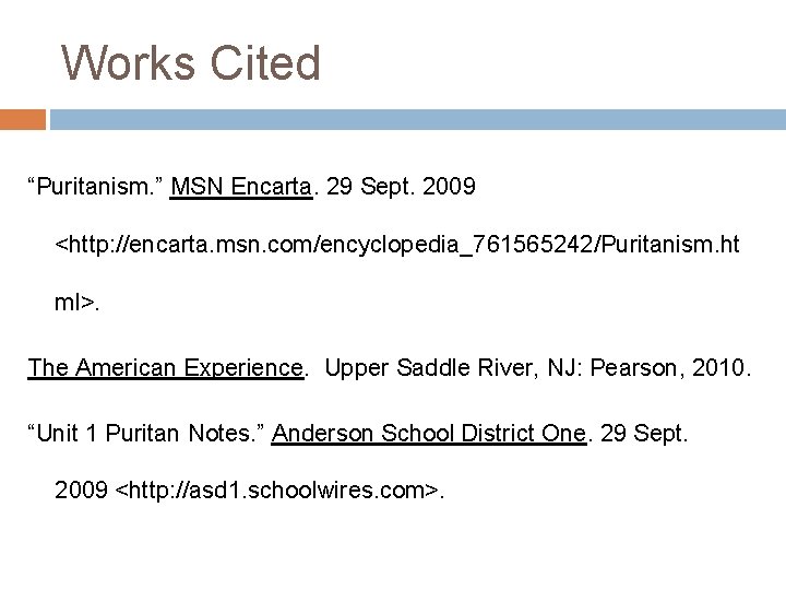 Works Cited “Puritanism. ” MSN Encarta. 29 Sept. 2009 <http: //encarta. msn. com/encyclopedia_761565242/Puritanism. ht