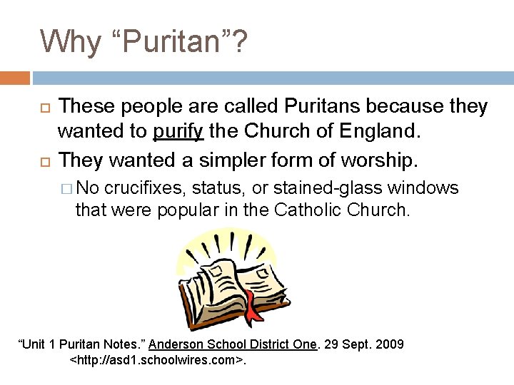 Why “Puritan”? These people are called Puritans because they wanted to purify the Church Why “Puritan”? These people are called Puritans because they wanted to purify the Church