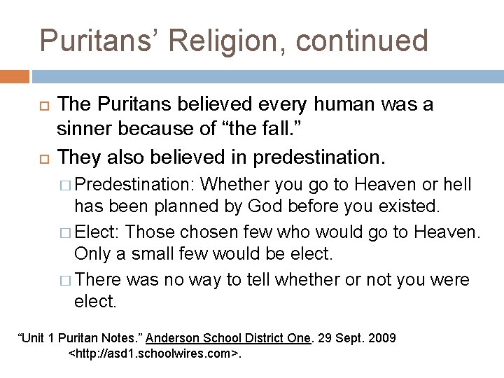 Puritans’ Religion, continued The Puritans believed every human was a sinner because of “the