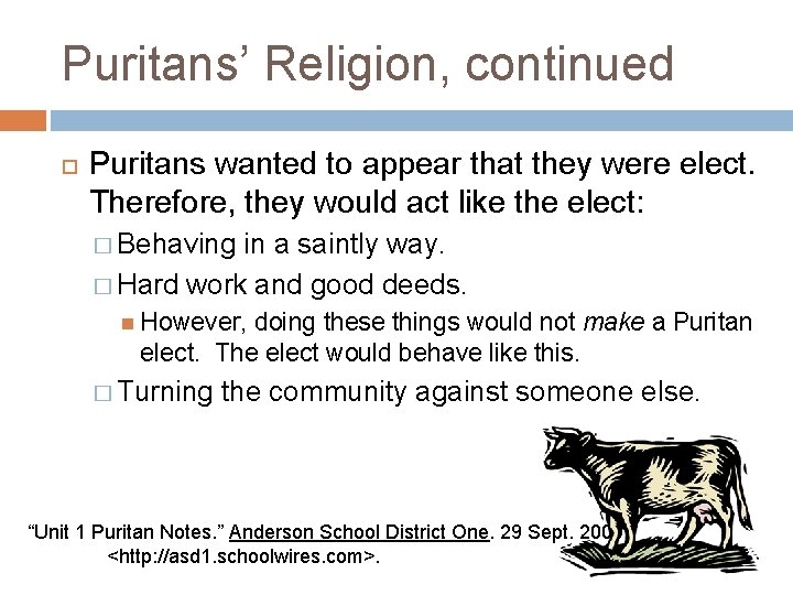 Puritans’ Religion, continued Puritans wanted to appear that they were elect. Therefore, they would