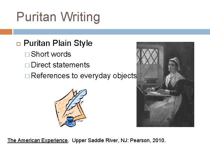 Puritan Writing Puritan Plain Style � Short words � Direct statements � References to