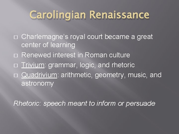 Carolingian Renaissance � � Charlemagne’s royal court became a great center of learning Renewed