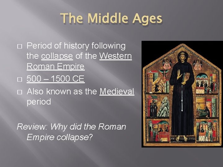The Middle Ages � � � Period of history following the collapse of the