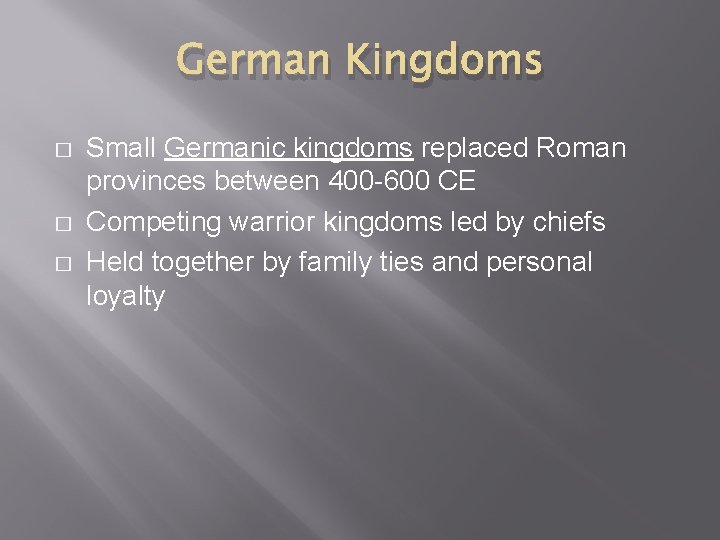 German Kingdoms � � � Small Germanic kingdoms replaced Roman provinces between 400 -600