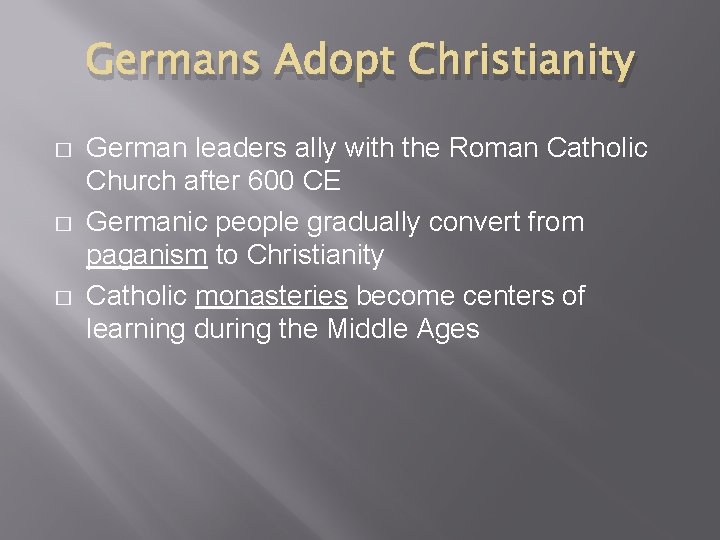 Germans Adopt Christianity � � � German leaders ally with the Roman Catholic Church