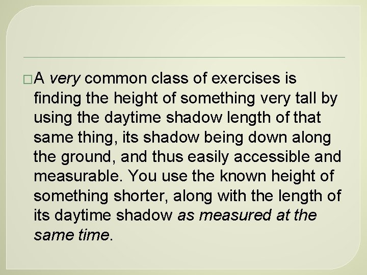 �A very common class of exercises is finding the height of something very tall