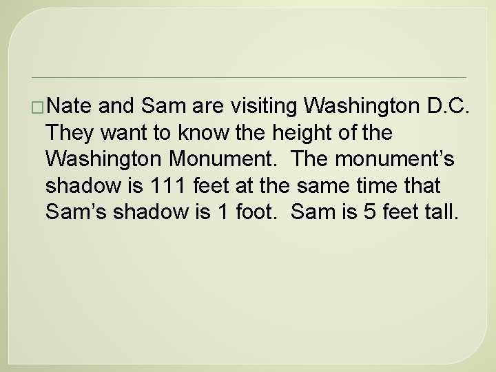 �Nate and Sam are visiting Washington D. C. They want to know the height
