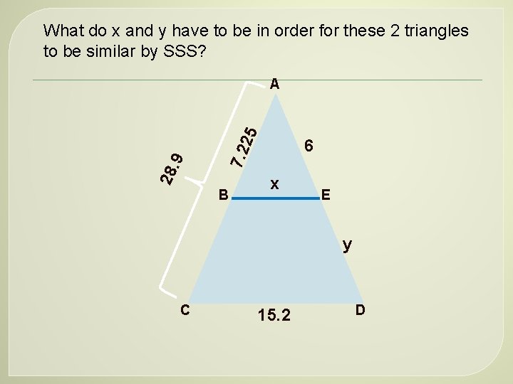 What do x and y have to be in order for these 2 triangles