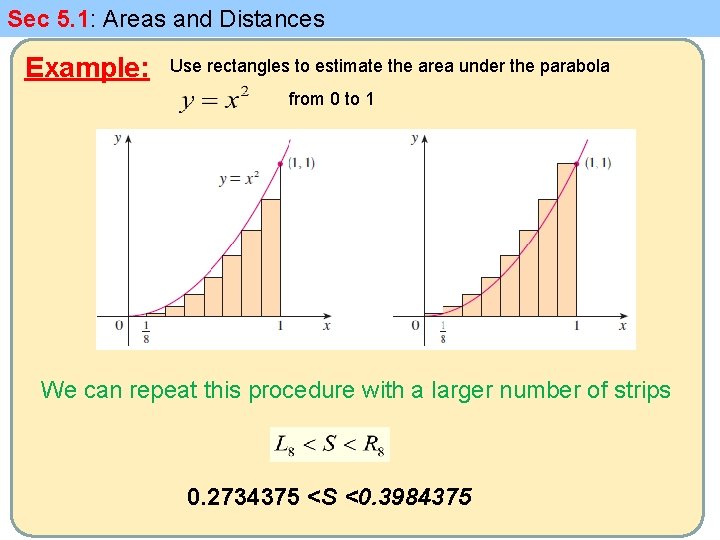 Sec 5. 1: Areas and Distances Example: Use rectangles to estimate the area under