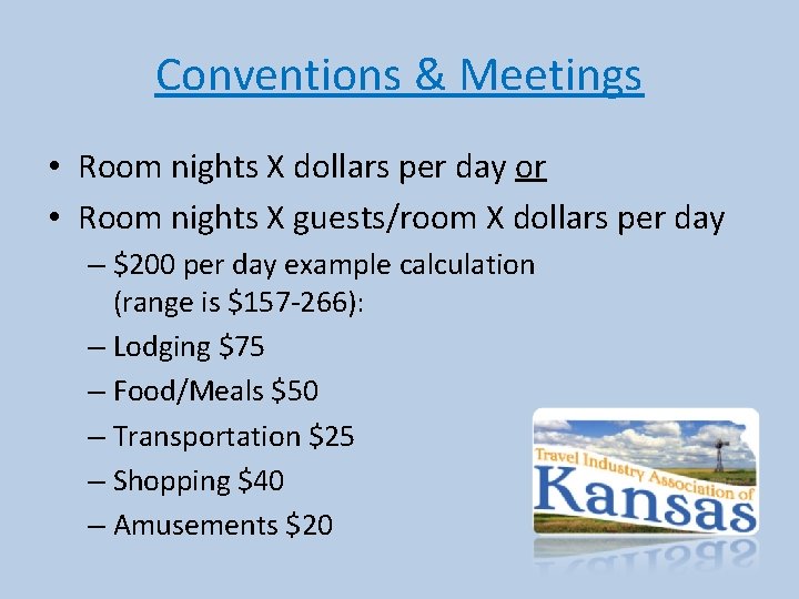 Conventions & Meetings • Room nights X dollars per day or • Room nights