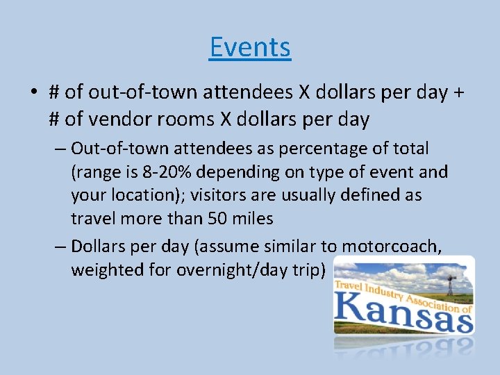 Events • # of out-of-town attendees X dollars per day + # of vendor