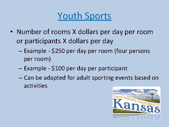 Youth Sports • Number of rooms X dollars per day per room or participants