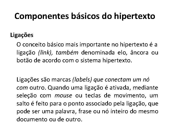 Componentes básicos do hipertexto Ligações O conceito básico mais importante no hipertexto é a