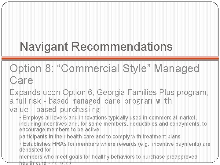 Navigant Recommendations Option 8: “Commercial Style” Managed Care Expands upon Option 6, Georgia Families