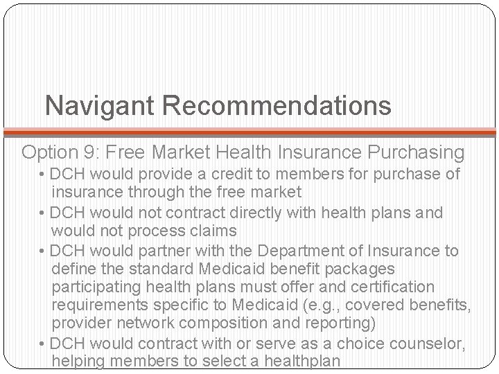 Navigant Recommendations Option 9: Free Market Health Insurance Purchasing • DCH would provide a