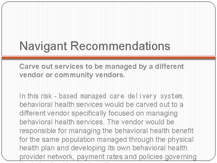 Navigant Recommendations Carve out services to be managed by a different vendor or community