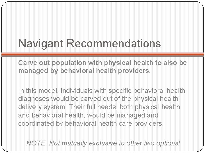 Navigant Recommendations Carve out population with physical health to also be managed by behavioral