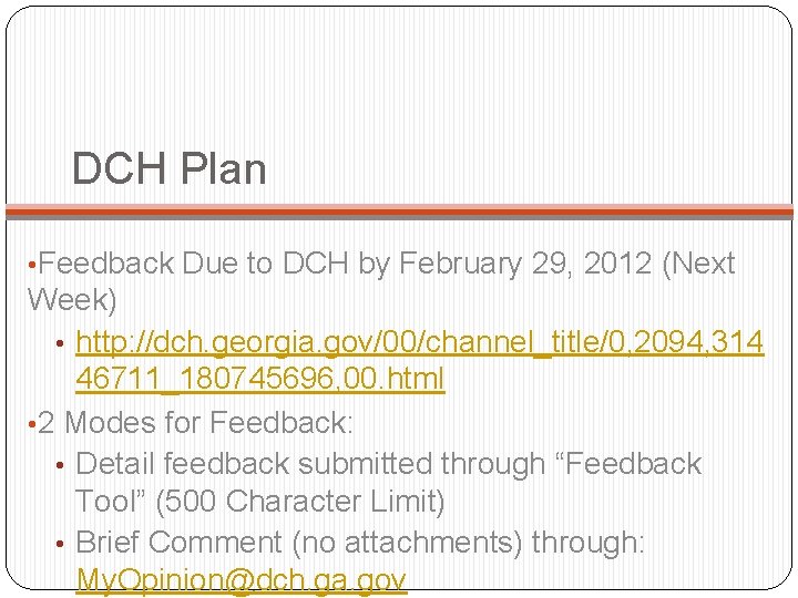 DCH Plan • Feedback Due to DCH by February 29, 2012 (Next Week) •