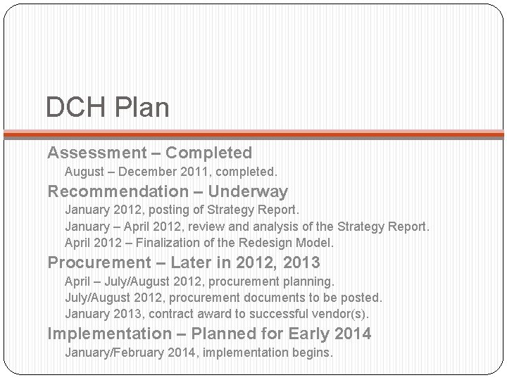 DCH Plan Assessment – Completed August – December 2011, completed. Recommendation – Underway January