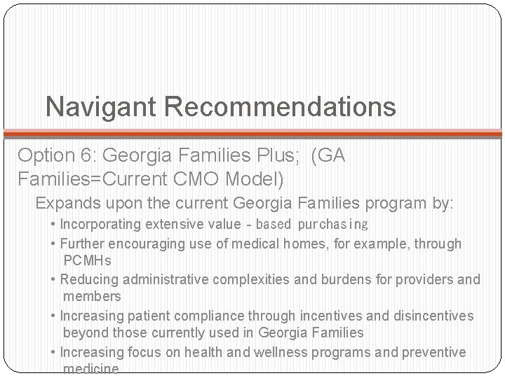 Navigant Recommendations Option 6: Georgia Families Plus; (GA Families=Current CMO Model) Expands upon the