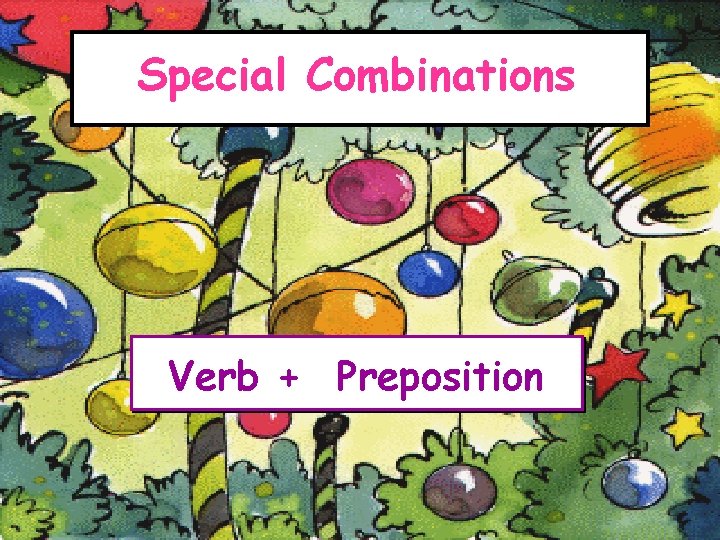 Special Combinations Verb + Preposition 