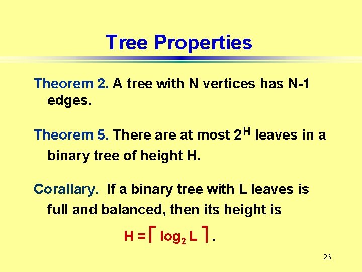 Tree Properties Theorem 2. A tree with N vertices has N-1 edges. Theorem 5.