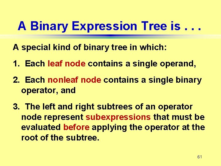 A Binary Expression Tree is. . . A special kind of binary tree in